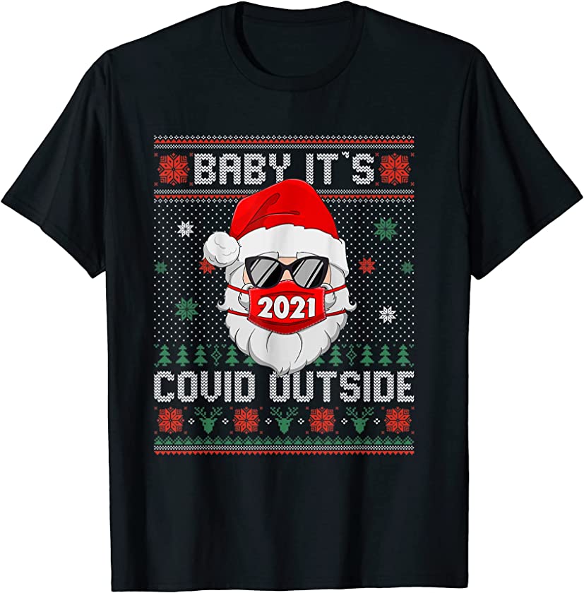 Baby It’s-Covid-Outside Santa ‘Ugly Christmas-Holiday T-Shirt