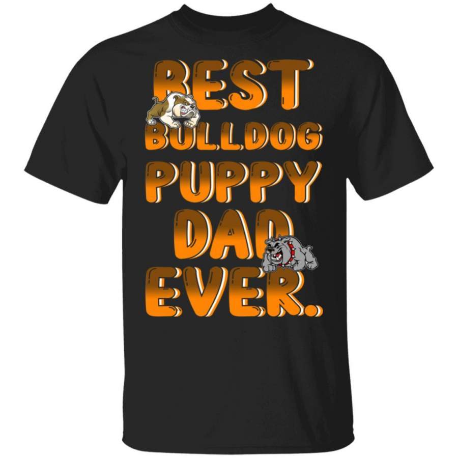 Best Bulldog Dog Dad Ever Puppy T-Shirt Dog Lovers Gift MT05