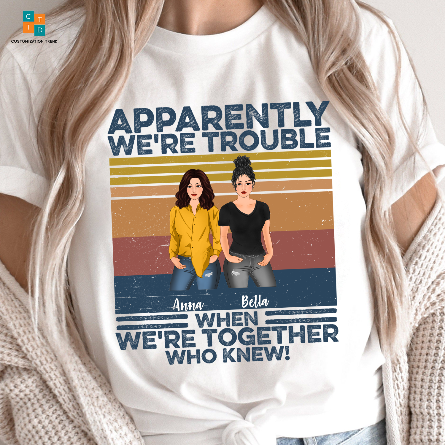 Personalized Fashion Girls Apparently We’Re Trouble When We Are Together Shirt, Custom Friend, Besties, Sister Shirt