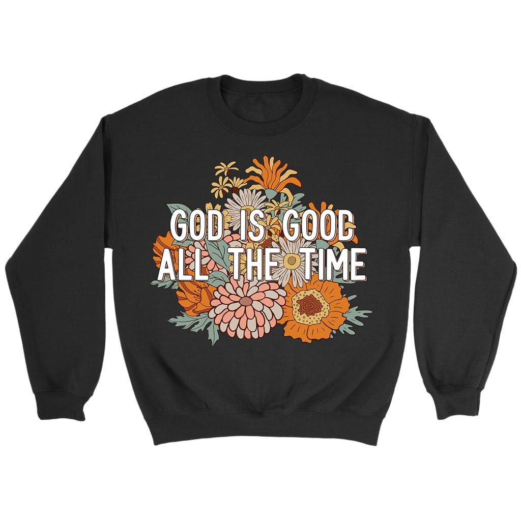 God Is Good All The Time Christian Sweatshirt