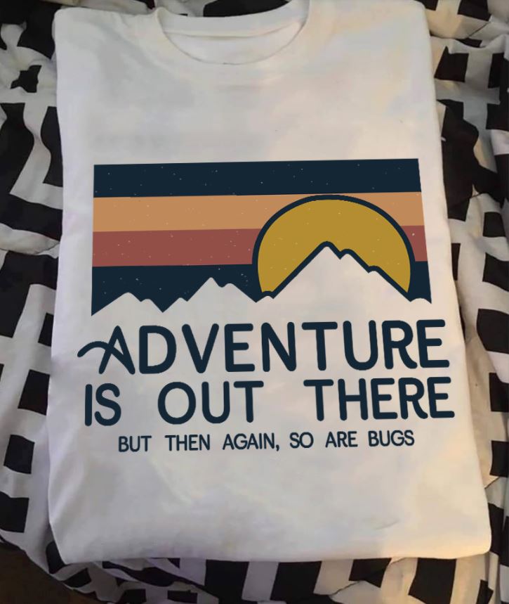 Vintage Adventure Is Out There But Then Again So Are Bugs Hiking Lovers Gift Standard/Premium T-Shirt