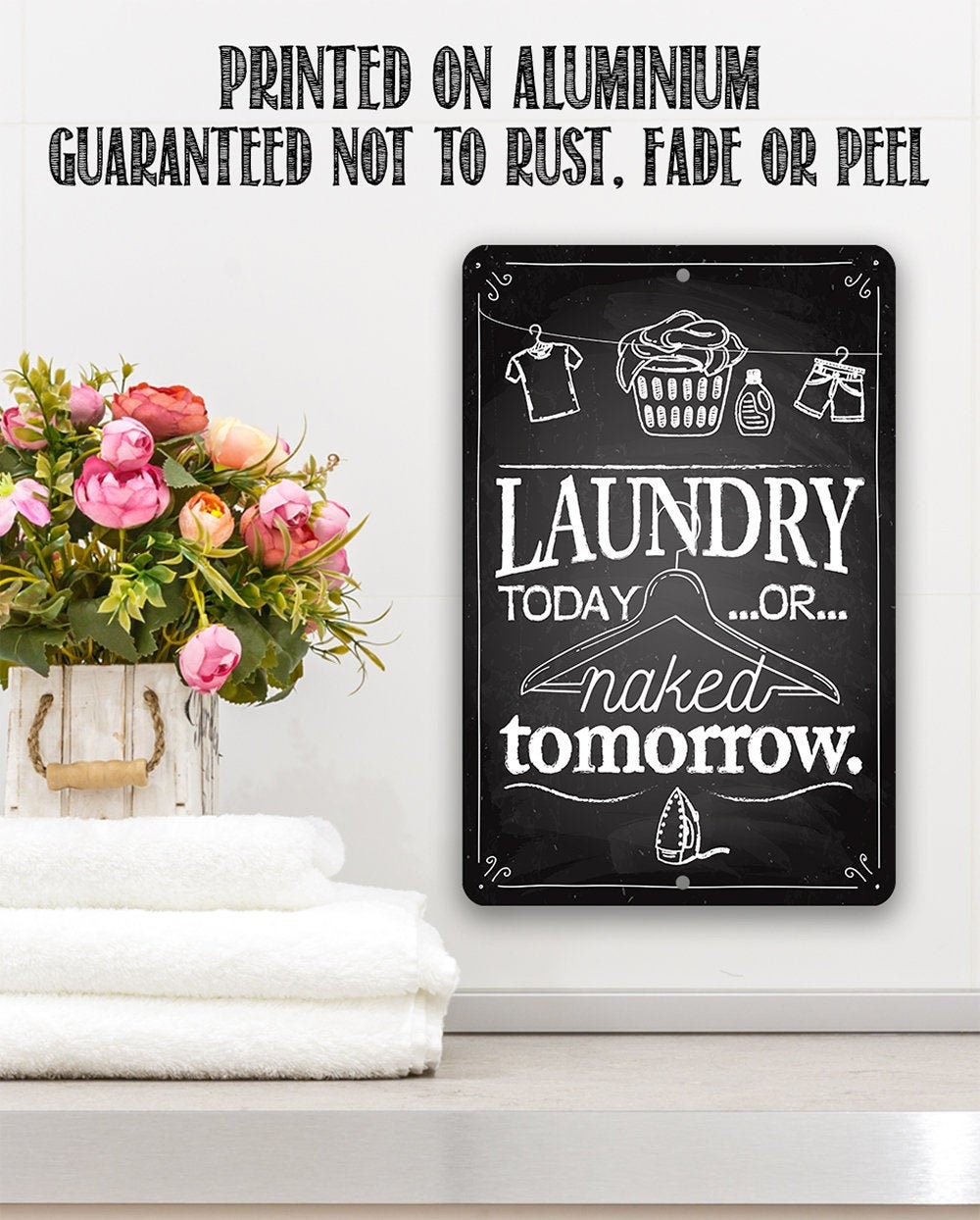 Laundry Today or Naked – 8″ x 12″ or 12″ x 18″ Aluminum Tin Awesome Metal Poster