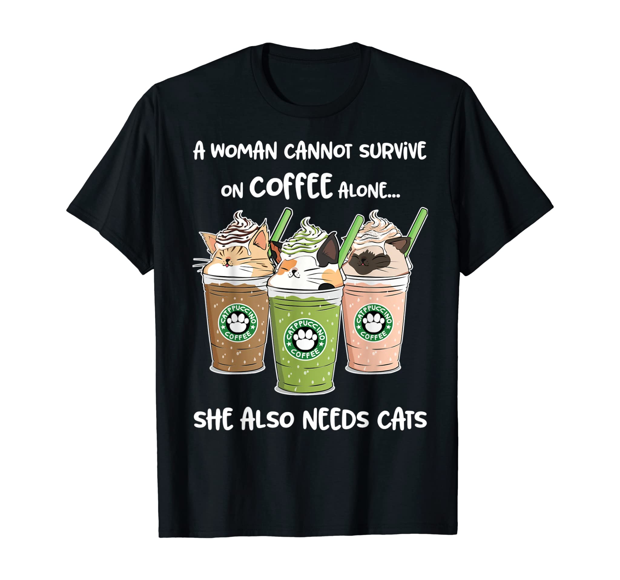 A Woman Cannot Survive On Coffee Alone She Needs Cats Shirt