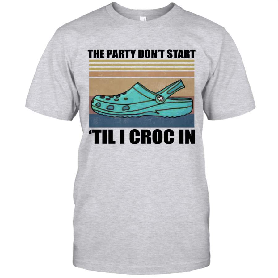 Vintage The Party Don’t Start Til I Croc In Funny Shirt