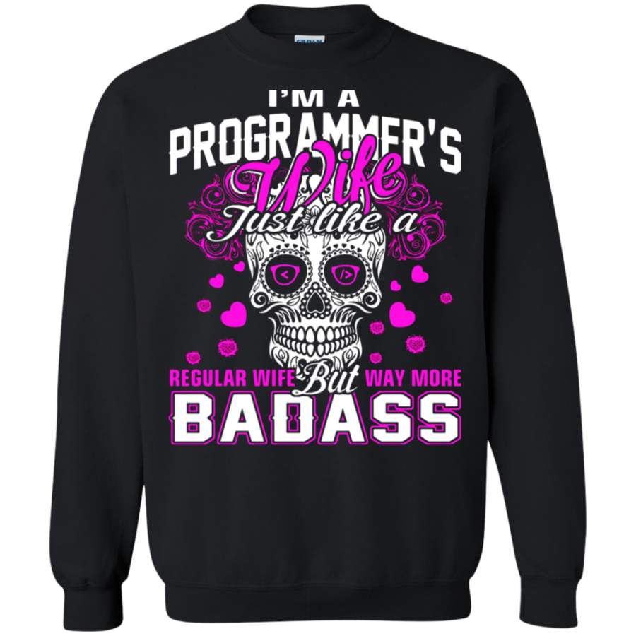 AGR I ‘m A Programmer ‘s Wife Just Like A Regular Wife Sweatshirt