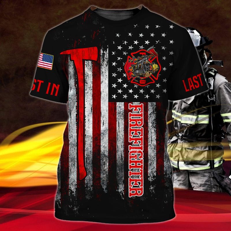 Firefighter First In Last Out Us 3D Tshirt, Firefighter In My Heart With Red Axe Shirt