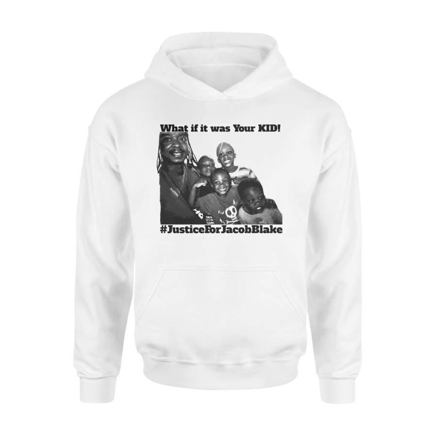 #JusticeForJacobBlake Hoodie What If It Was Your Kid Black Lives Matter