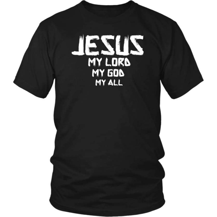 Jesus My Lord My God My All Christian T Shirt Jesus Shirts