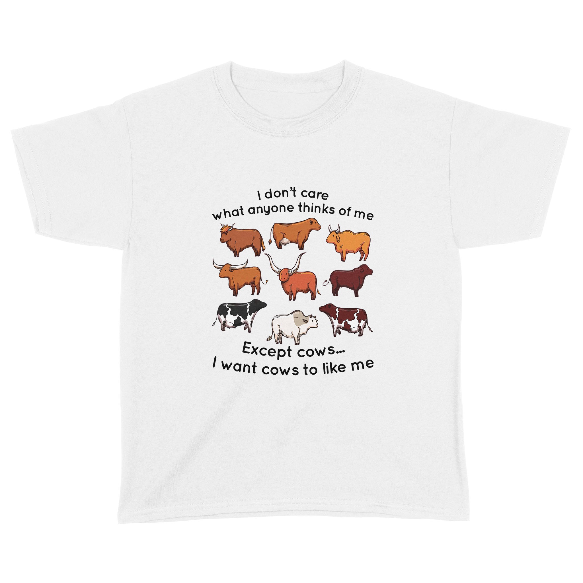 I Don’T Care What Anyone Thinks Of Me Except Cows I Want Cows To Like Me Shirt – Standard Youth T-Shirt