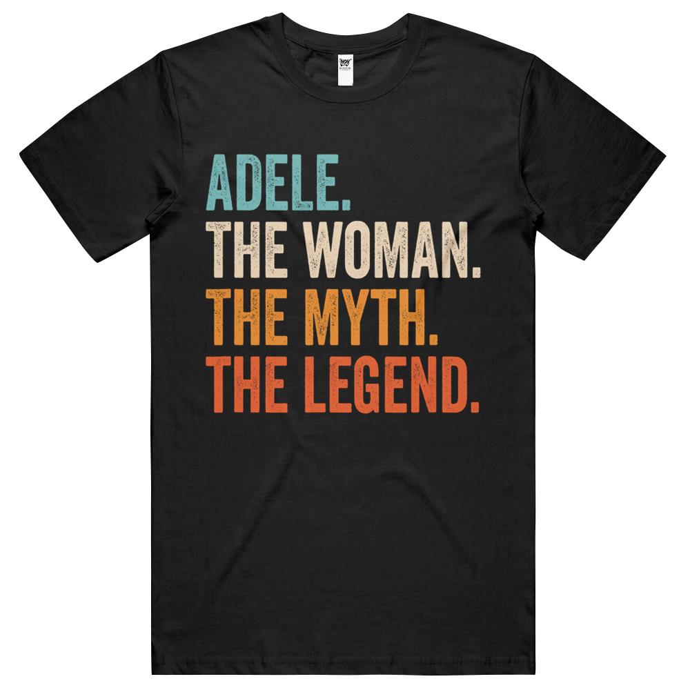 Adele The Woman The Myth The Legend First Name Adele T Shirts