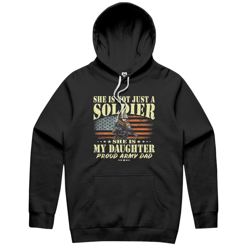 Mens She Is Not Just A Soldier She Is My Daughter Proud Army Dad Hoodie