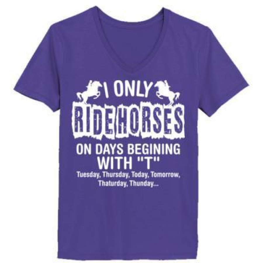 AGR I Only Ride Horses On Days Begining With T – Ladies’ V-Neck T-Shirt