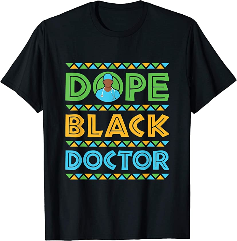 Dope Black Doctor Physician Afrocentric African American T-Shirt