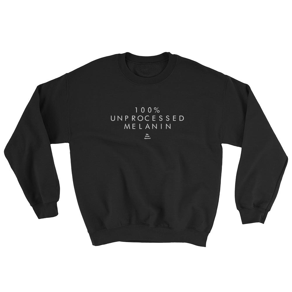 100% Unprocessed Melanin – Sweatshirt