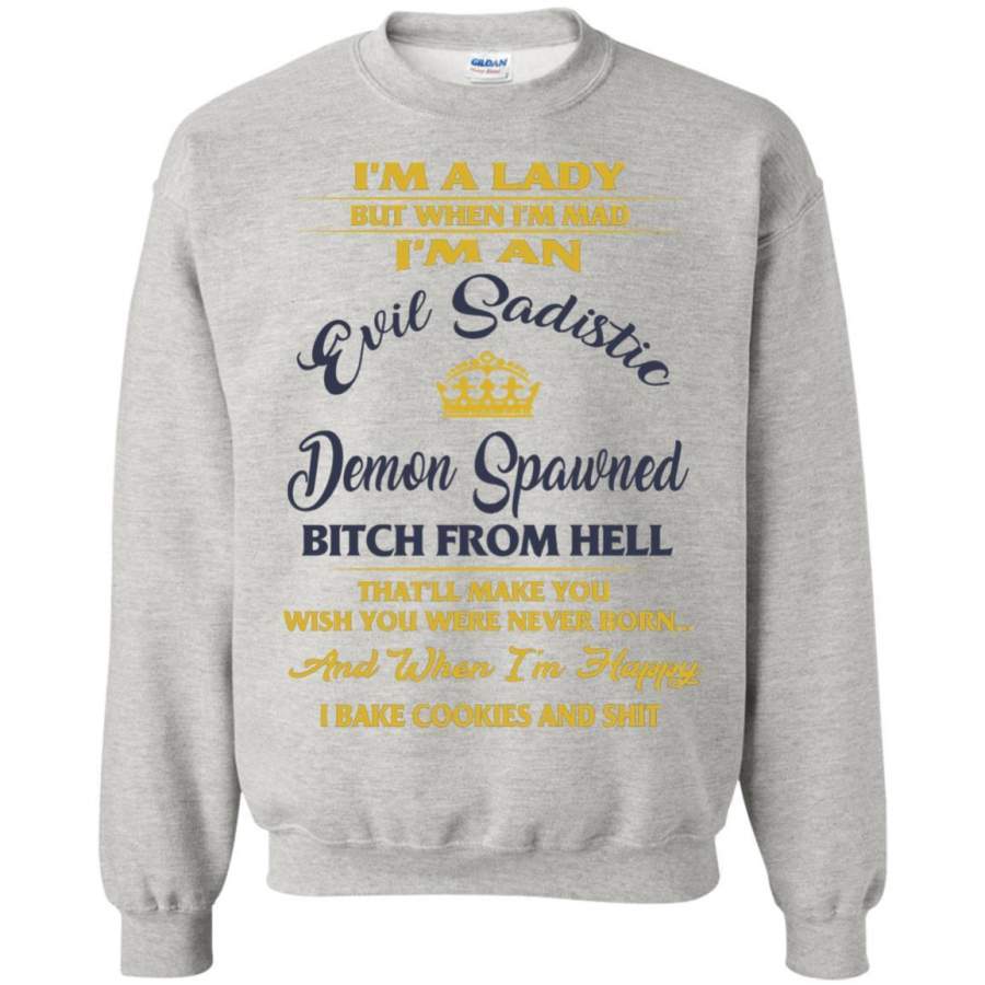 AGR I’m A Lady But When I_m Mad I_m An Evil Sadistic Demon Spawned Bitch Shirt Sweatshirt