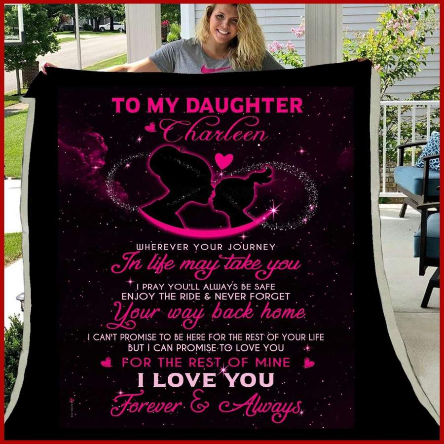 Blanket Gift For Daughter Charleen Love You For The Rest Of Mine