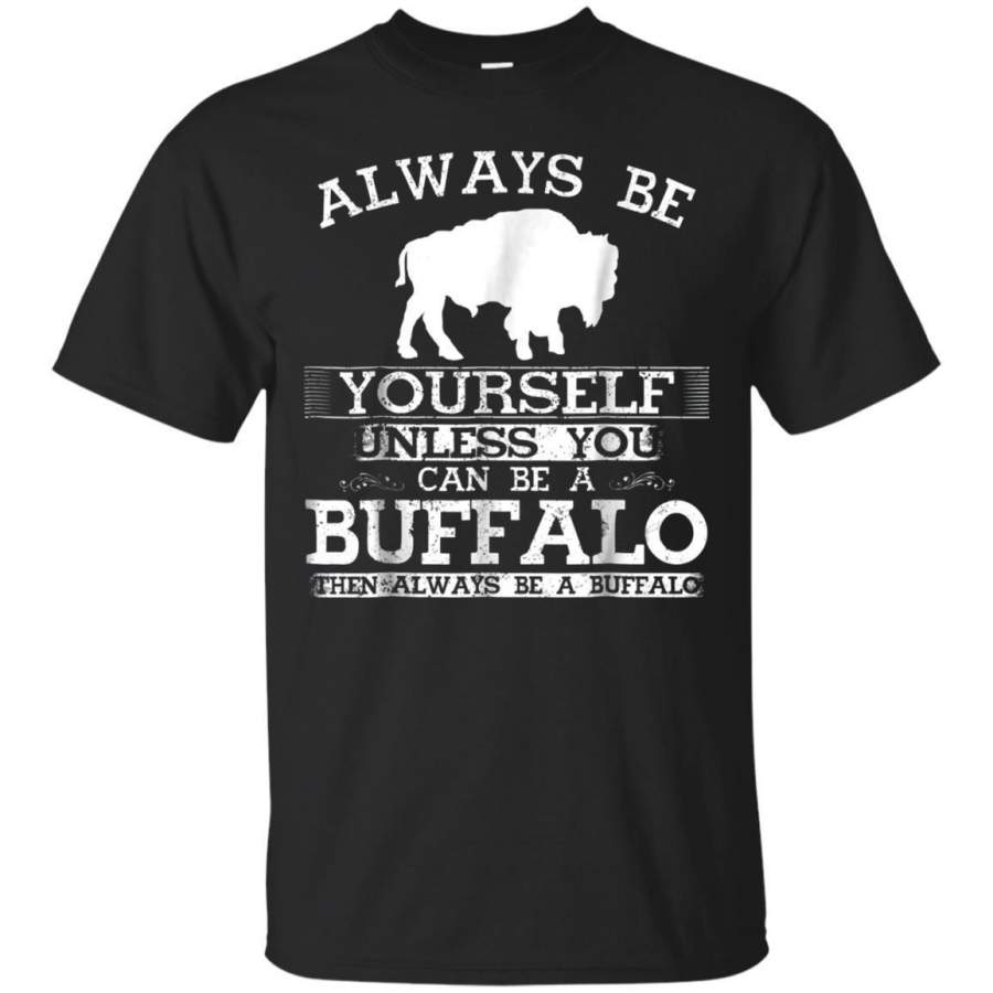 AGR Cool Buffalo Shirt Always Be Yourself Animal Lover Tshirt Jaq T-shirt