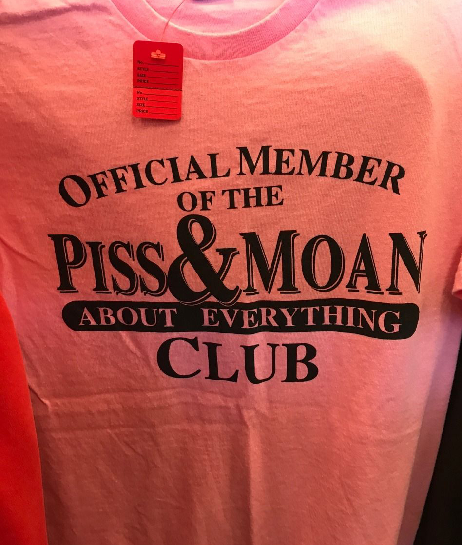 Proud Member of the Piss and Moan Club Tee Shirt Outfits