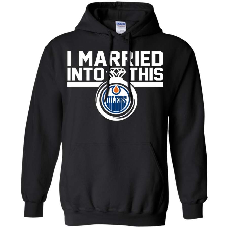 Edmonton Oilers I Married Into This Shirt Hoodie – Moano Store