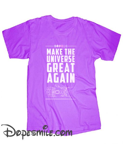 Make The Universe Great Again cool T Shirt