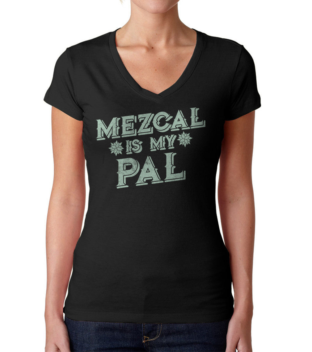 Women’S Mezcal Is My Pal Vneck T-Shirt – Cinco De Mayo Mexican Drinking