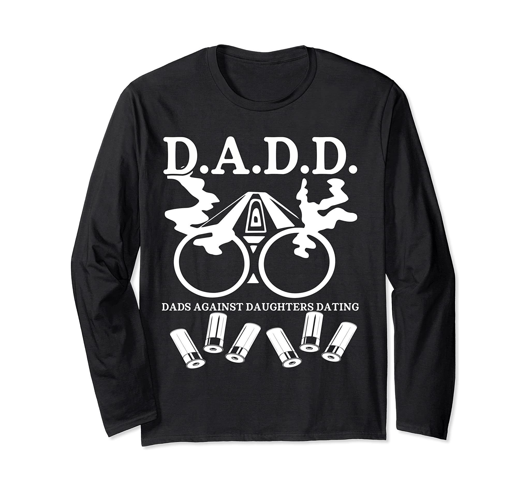 D.A.D.D. Dads Against Daughters Dating Funny Meme Father Day Long Sleeve T-Shirt