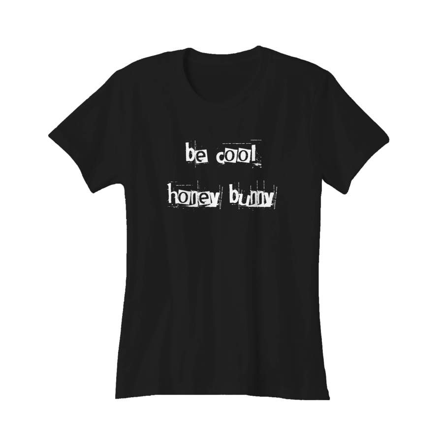 Be Cool Honey Bunny Feminist Ethical Women’s T-Shirt