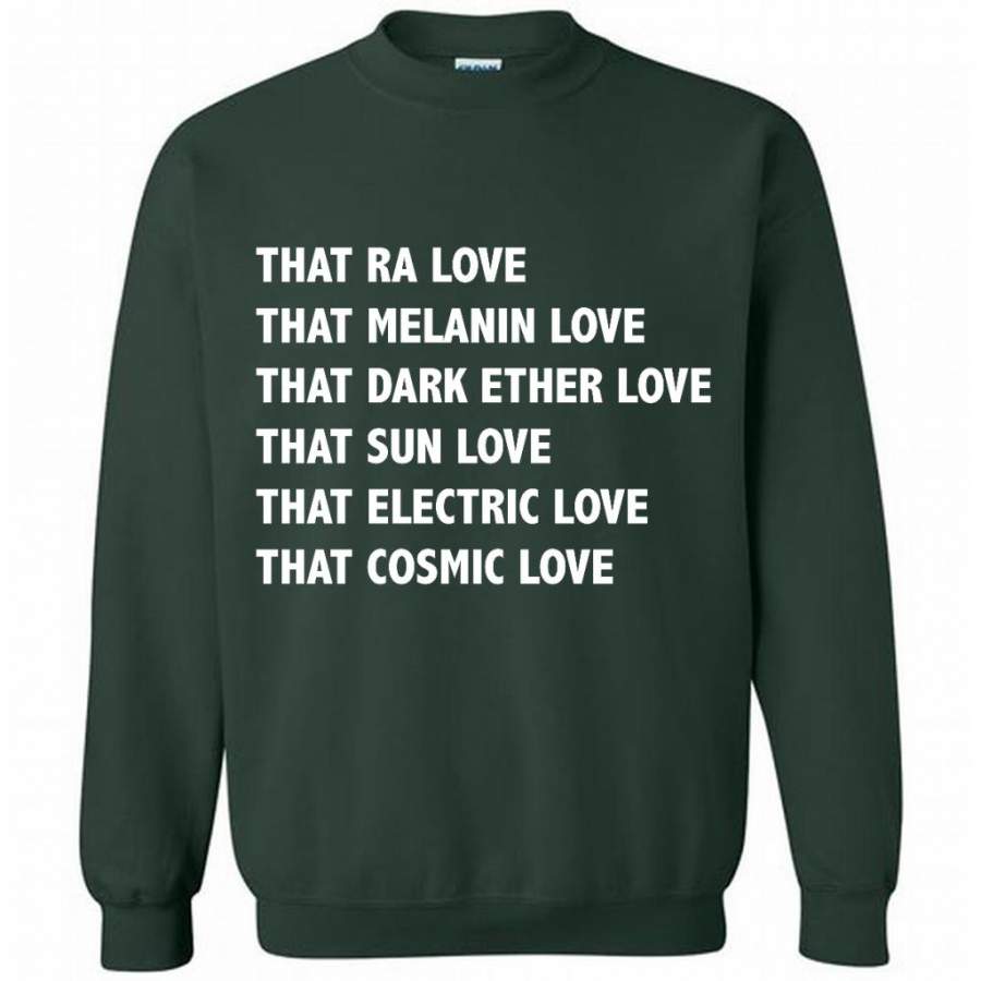 That Ra Love That Melanin Love That Dark Ether Love That Sun Love That Electric Love That Cosmic Love – Gildan Crewneck Sweatshirt