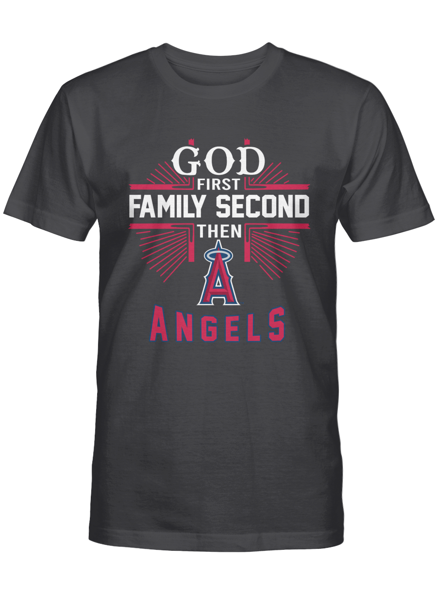 God First, Family Second, Then Los Angeles Angels T-shirt, Sweatshirt, Hoodie