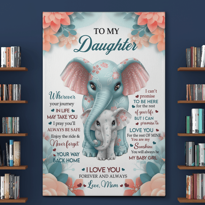 To My Daughter I Love You Forever And Always Elephant Portrait Poster & Canvas Gift For Daughter From Mom Birthday Gift Home Decor Wall Art Visual Art