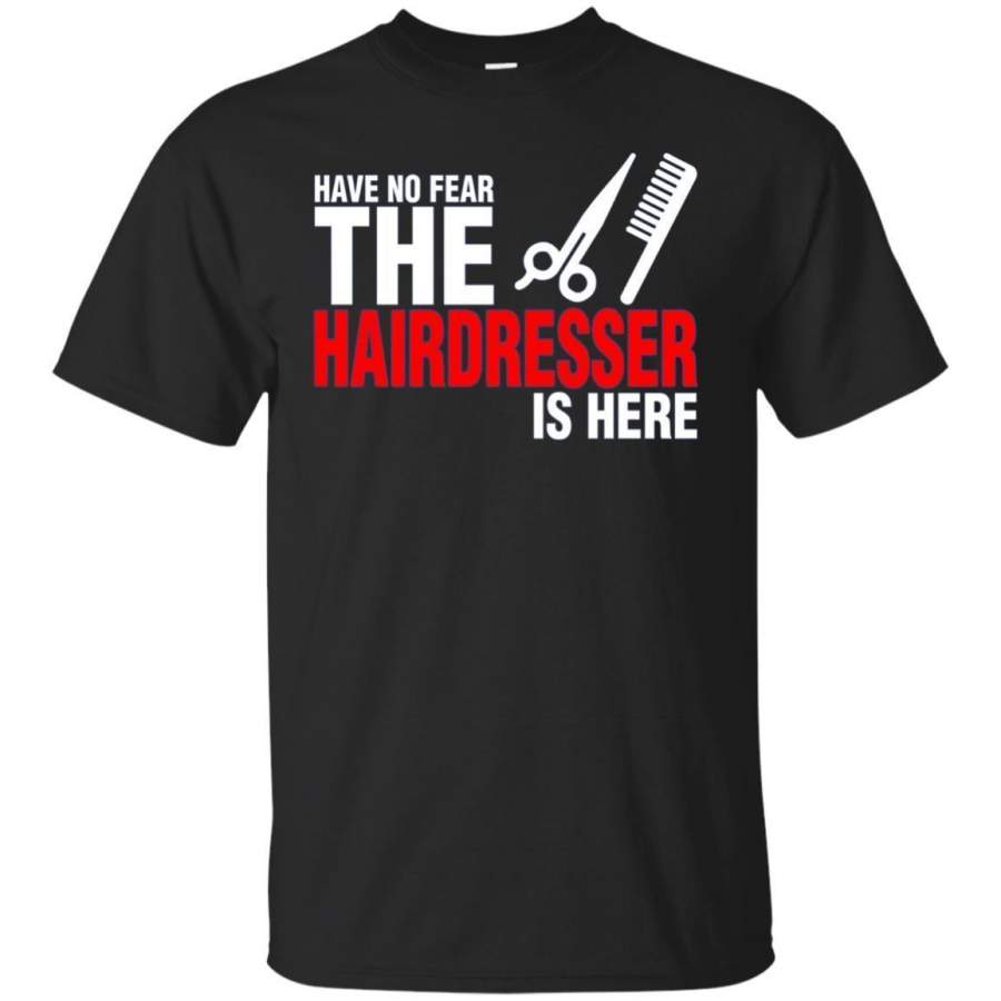 AGR Have No Fear The Hairdresser Is Here Tshirt