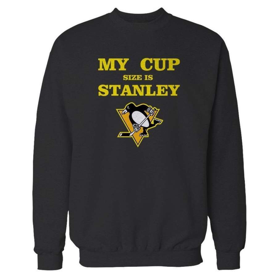 My Cup Size Is Stanley Pittsburgh Penguins Hockey Sweatshirt