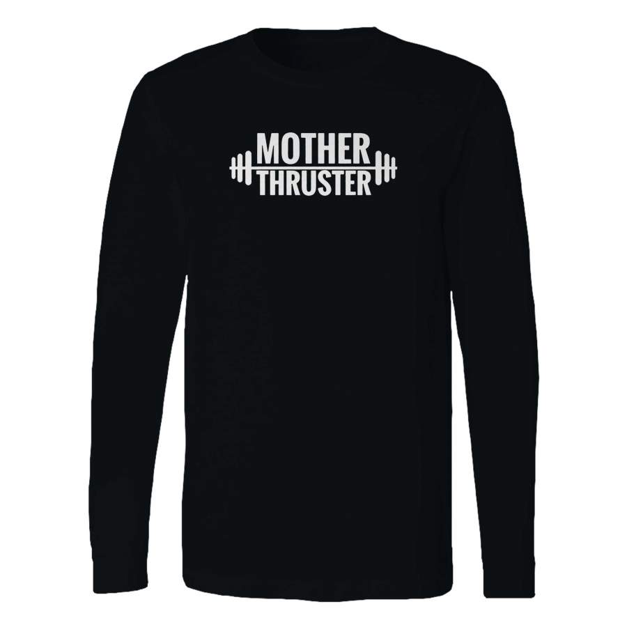 Mother Thruster Gym Fitness Barbell Weightlifting Long Sleeve T-Shirt