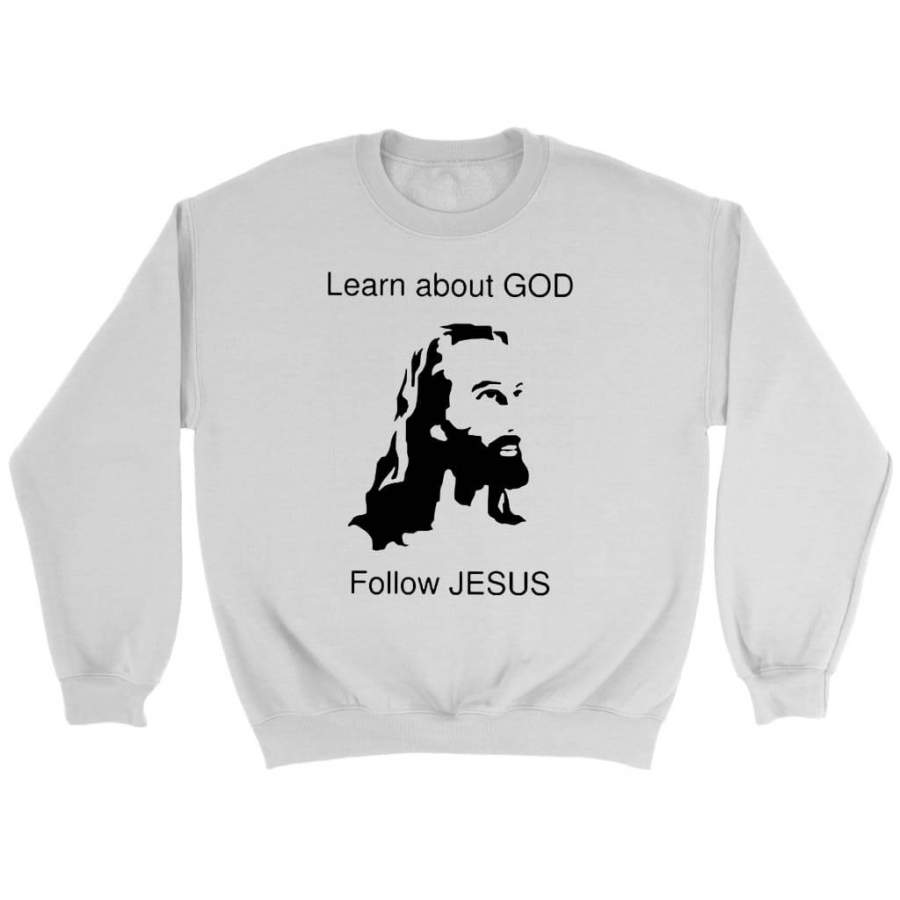 Learn about God follow Jesus sweatshirt | Christian sweatshirt