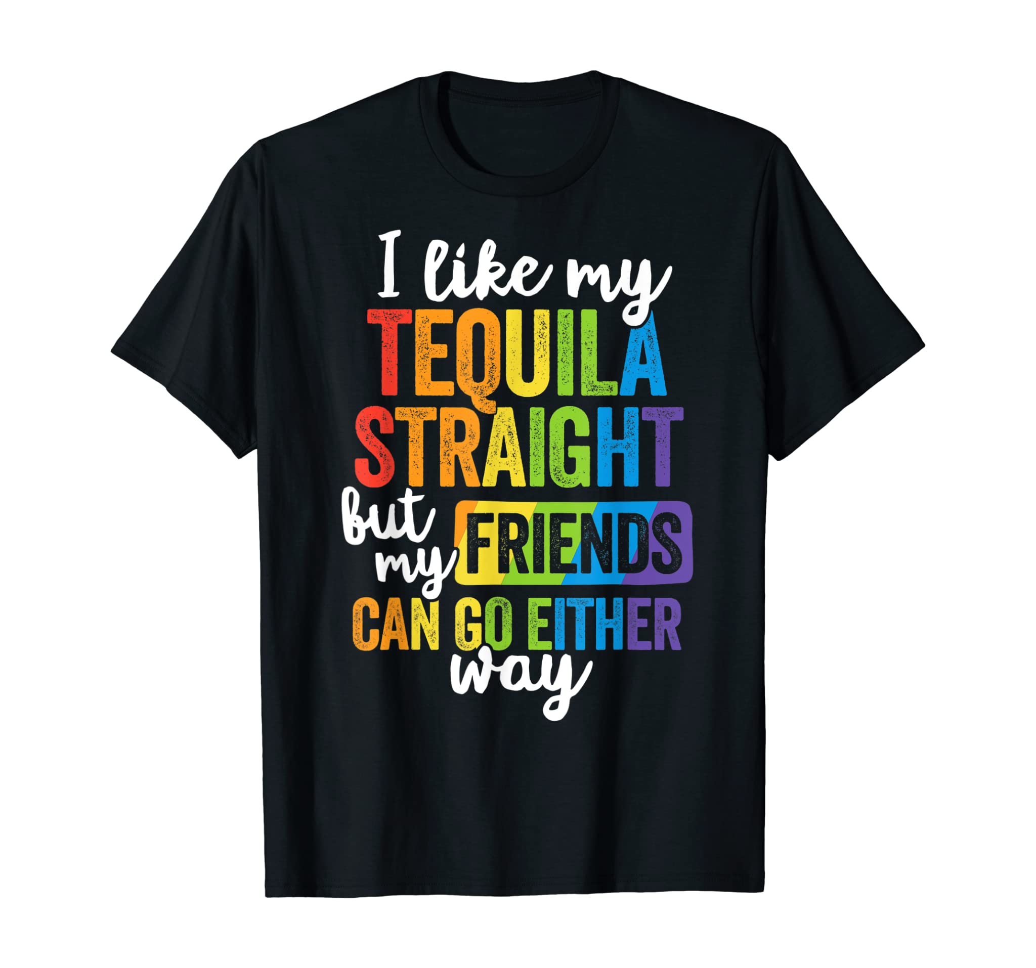 Funny Lgbt Ally Gift Tequila Straight Friends Go Either Way T-Shirt