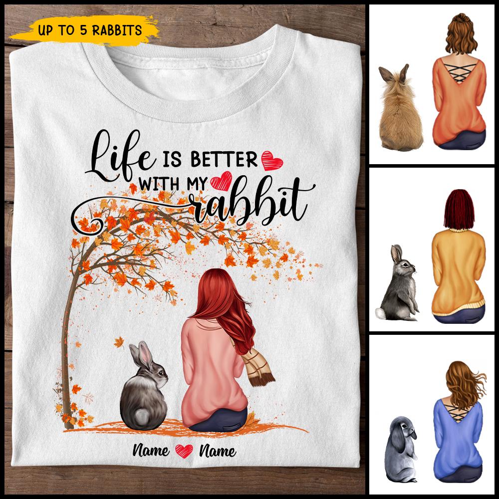 Life Is Better With My Rabbit Personalized Shirt