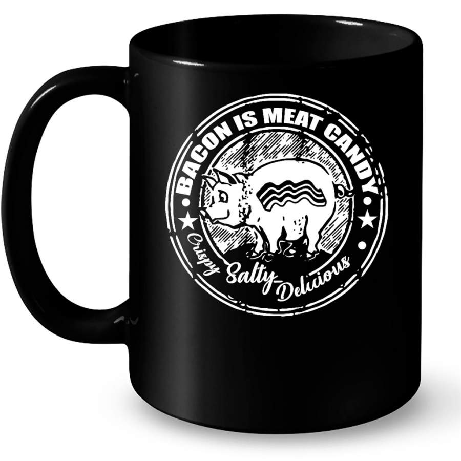 Bacon Is Meat Candy Crispy Salty Delicious – Full-Wrap Coffee Black Mug