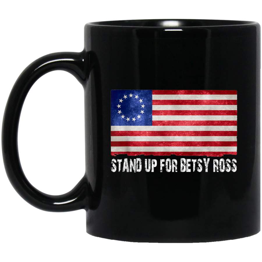 Stand Up For Usa Betsy Ross Flag Vintage Betsy Ross 11 oz 15 oz Black Mug