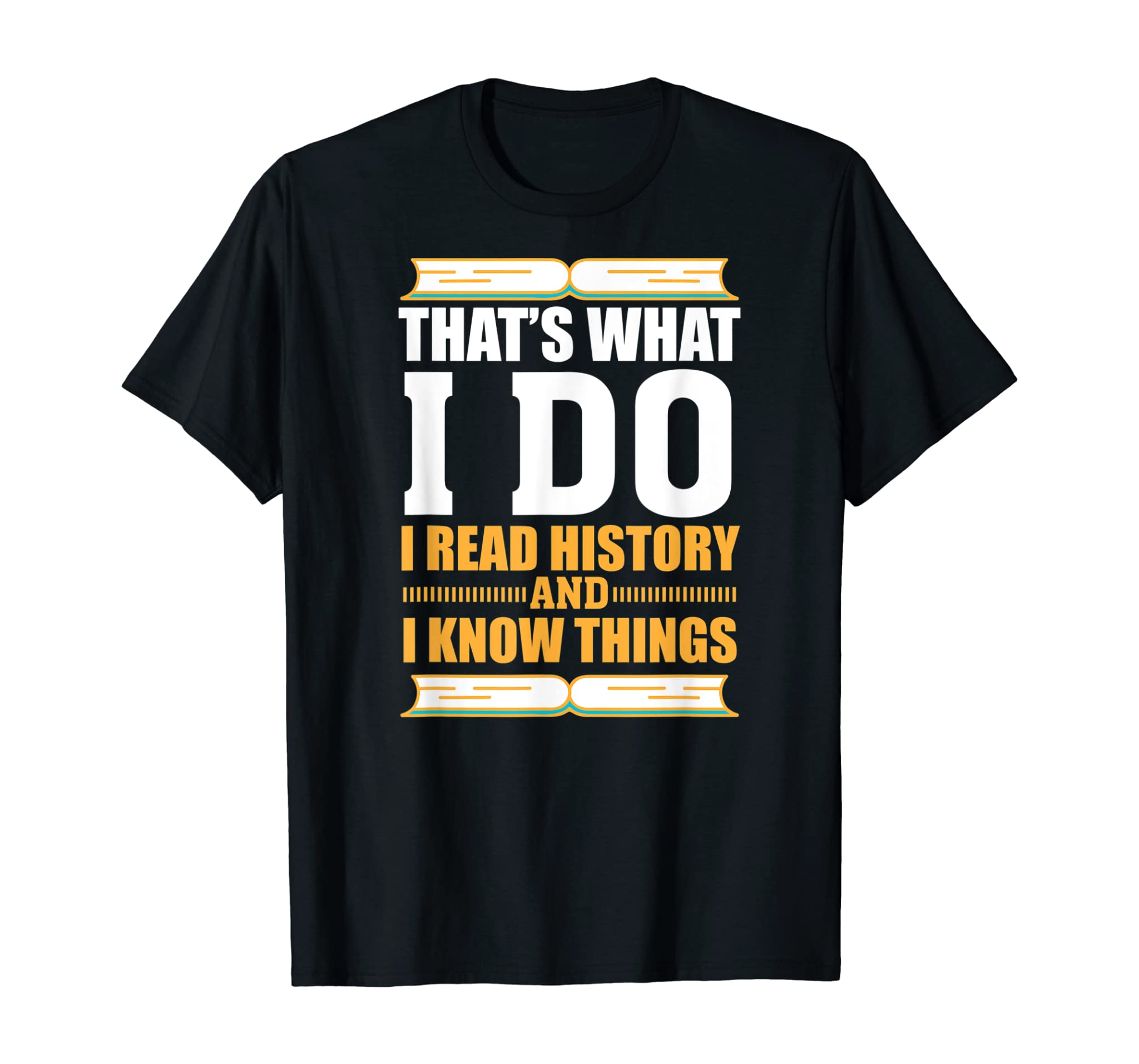 Funny History T-shirt for History Buff Gift Teacher Student