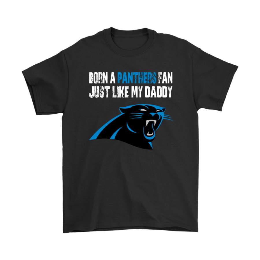 Carolina Panthers Born A Panthers Fan Just Like My Daddy Shirts