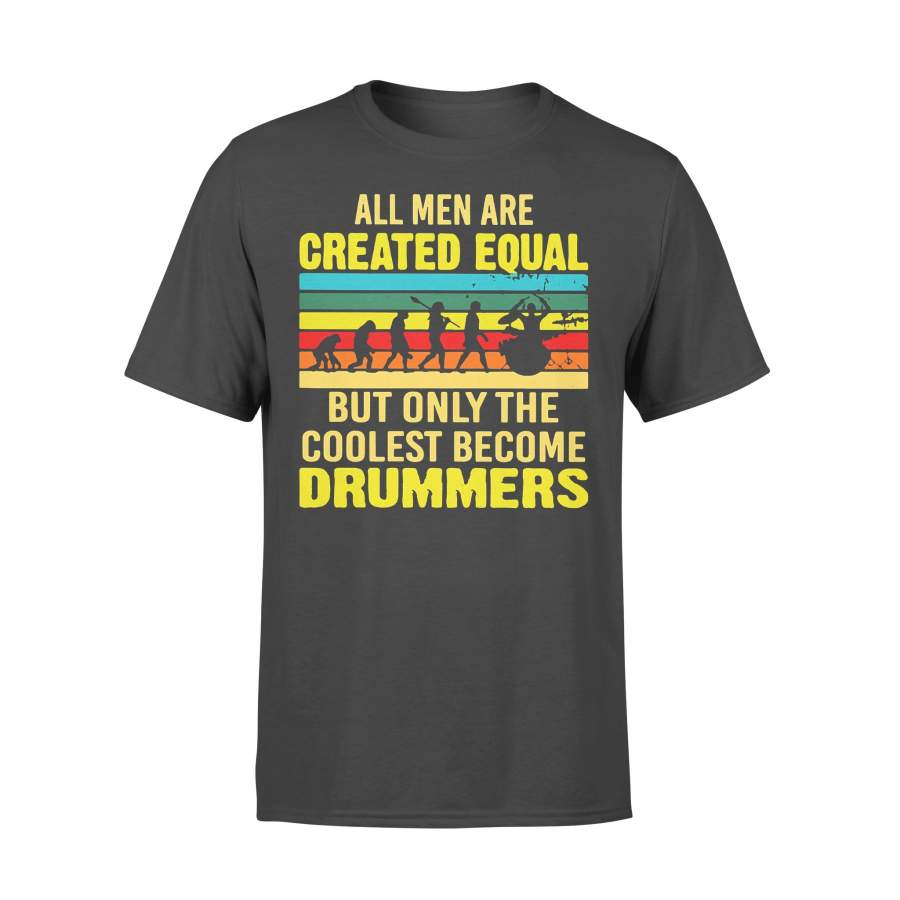 All Men Are Created Equal But Only The Coolest Become Drummers Vintage Retro T-shirt