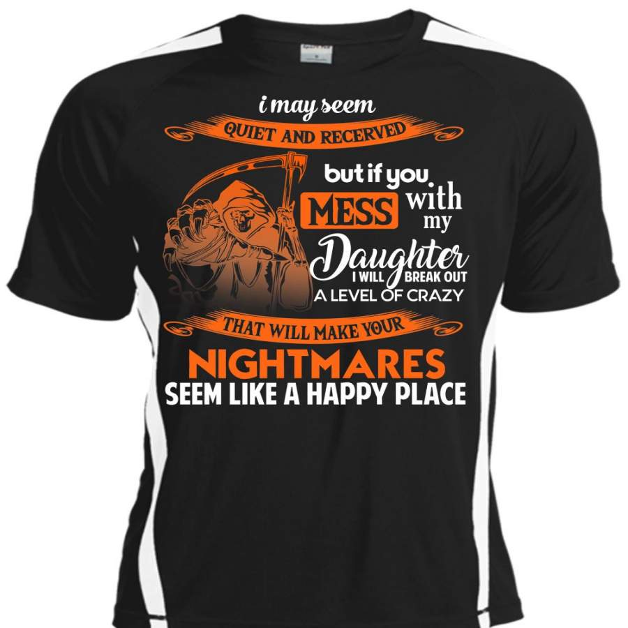 You Mess With My Daughter T Shirt, I Will Break Out A Level Of Crazy T Shirt, Cool Shirt