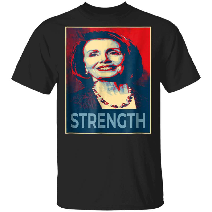 Nancy Pelosi Shirt Democrat Leader Feminist Strength Liberal