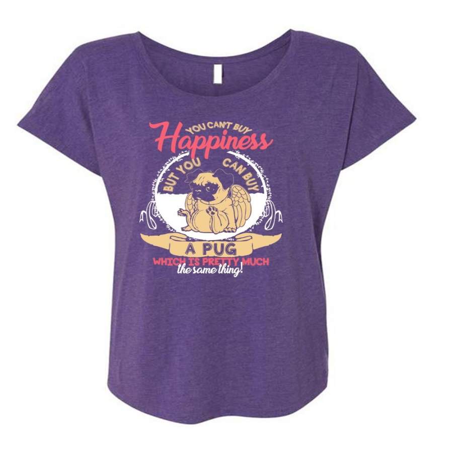 You Can Buy A Pug T Shirt, You Can’t Buy Happiness T Shirt, Cool Shirt (Ladies’ Triblend Dolman Sleeve)