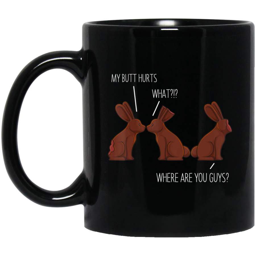 My Butt Hurts Funny Easter Chocolate Bunny Meme Joke Gift Black Mug