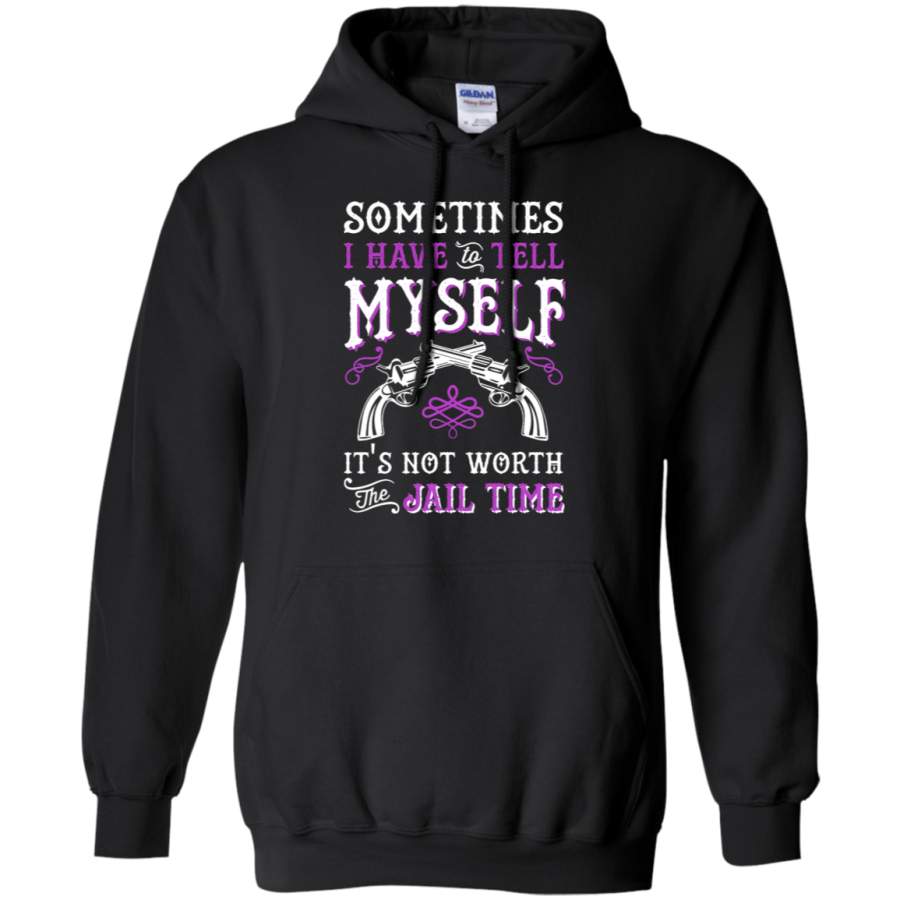 AGR Sometimes I have To Tell Myself It ‘s Not Worth Hoodie