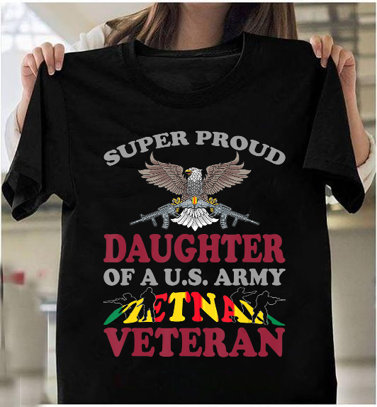 Vintage Super Proud Daughter Of A U.S. Army Vietnam Veteran shirt, Military Shirt