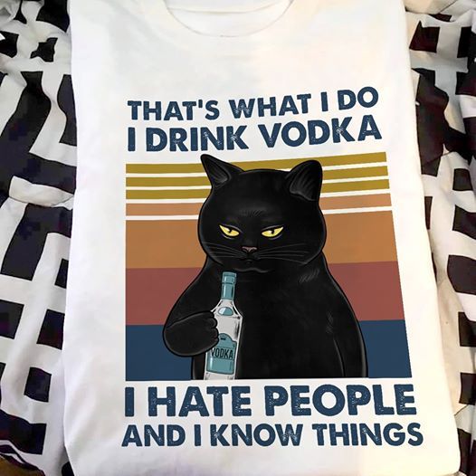 Black Cat That’s What I Do I Drink Vodka I Hate People And I Know Things Vintage T shirt hoodie sweater L98