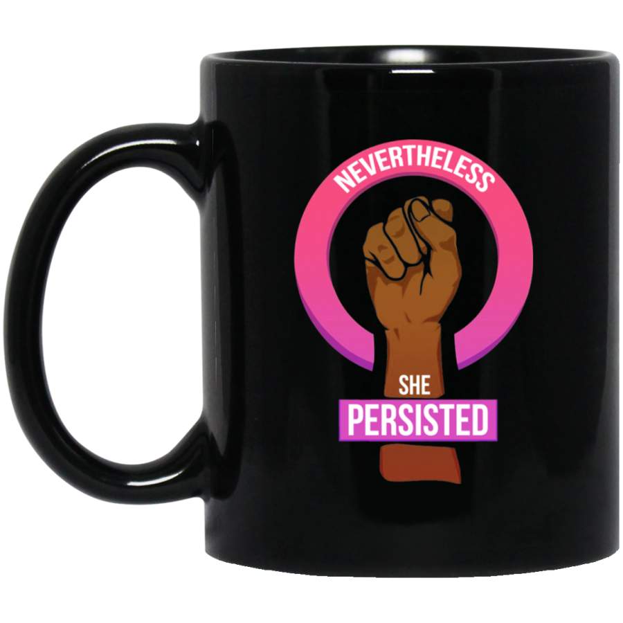 African American Coffee Mug Nevertheless She Persisted 11oz – 15oz Black Mug