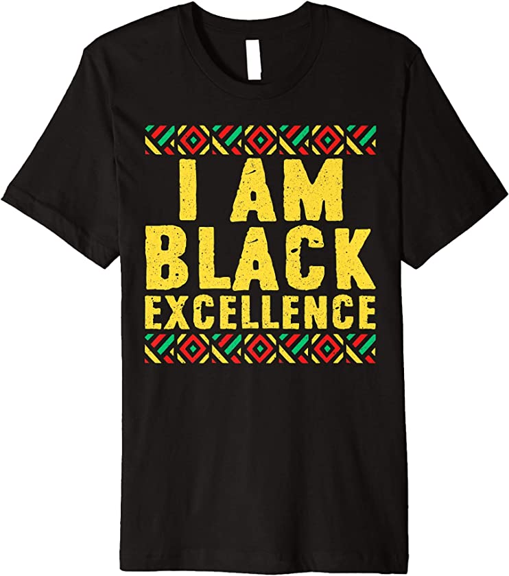 Black History Month Gifts Black Pride I Am Black Excellence Premium T-Shirt